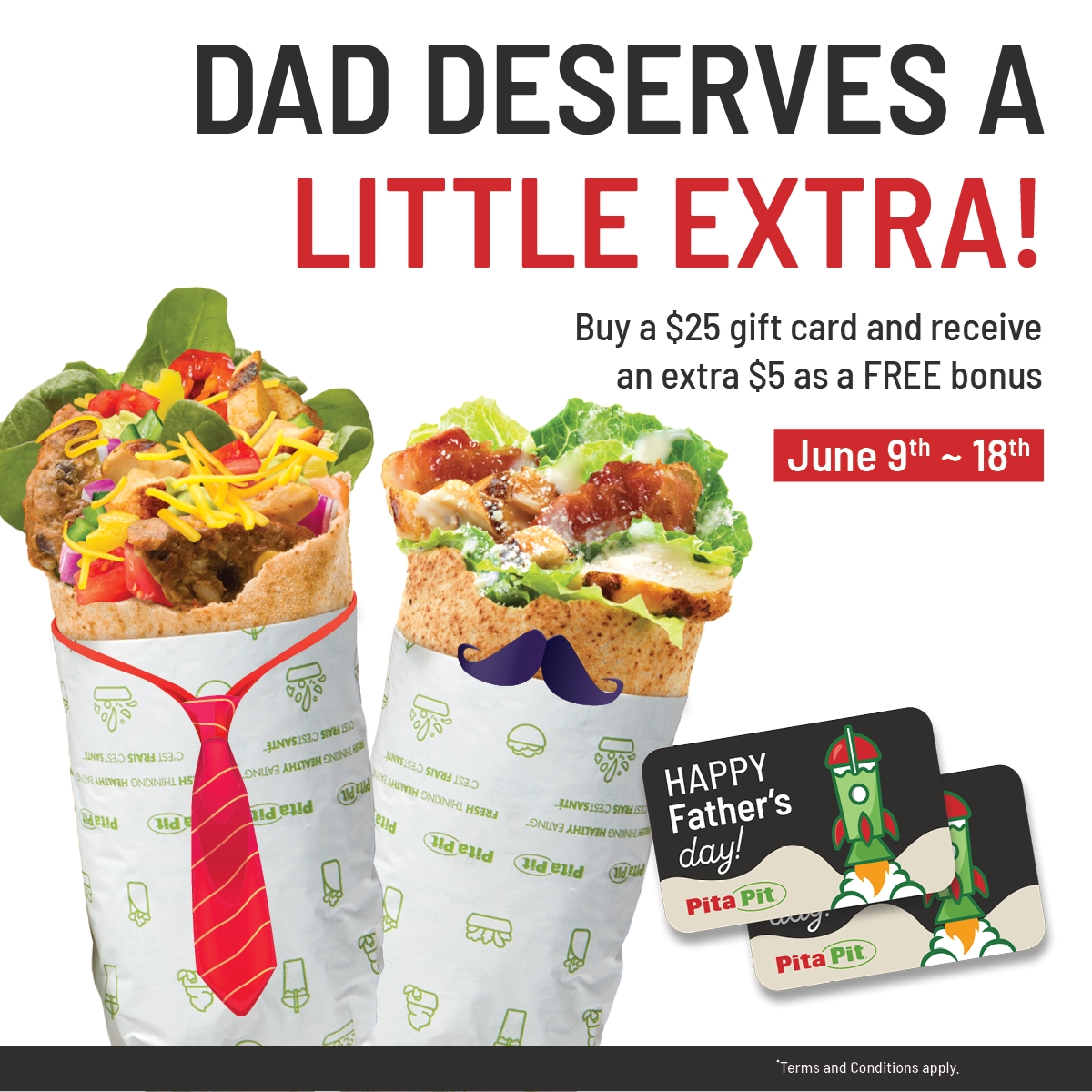 Treat Dad to a $25 Pita Pit gift card and receive an additional $5 as a FREE bonus photo 1