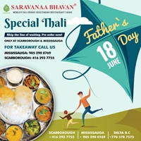 Celebrate Father’s Day with special thali at Saravanaa Bhavan Scarborough & Mississauga!!